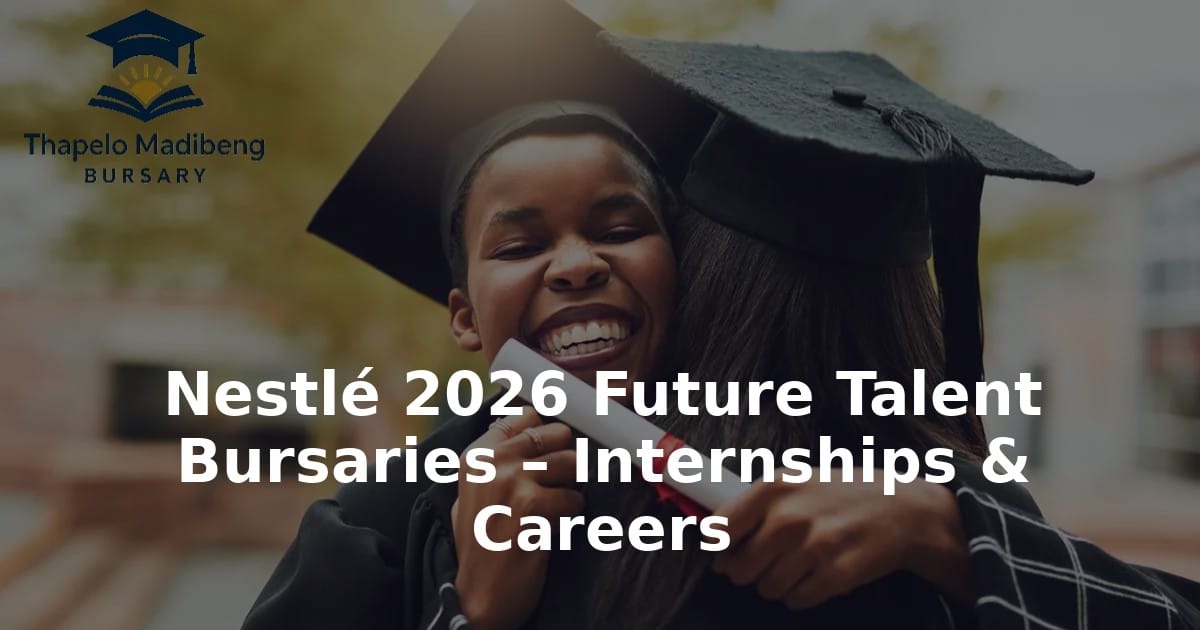 Nestlé 2026 Future Talent Bursaries – Internships & Careers