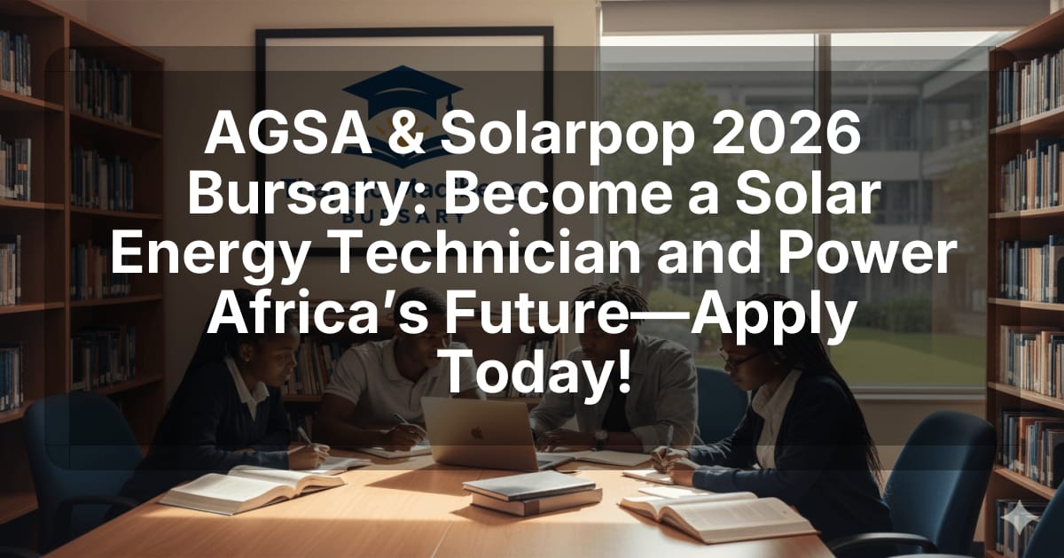 AGSA & Solarpop 2026 Bursary: Become a Solar Energy Technician and Power Africa’s Future—Apply Today!