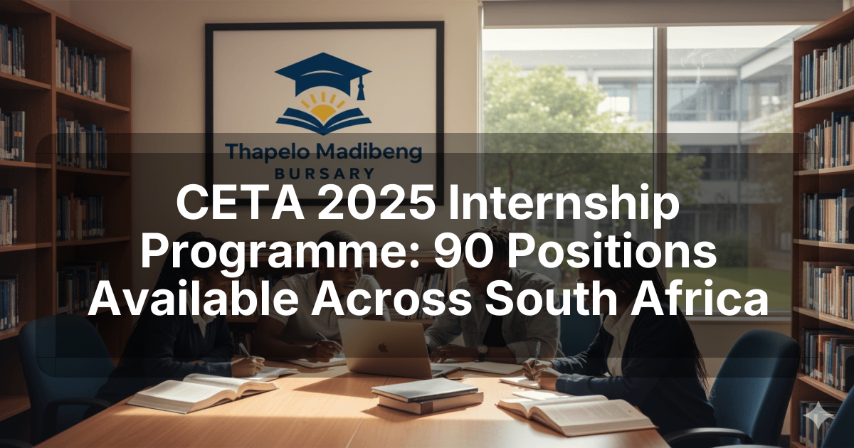 CETA 2025 Internship Programme: 90 Positions Available Across South Africa
