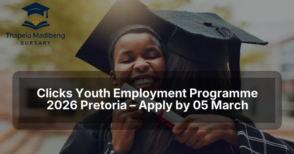 Clicks Youth Employment Programme 2026 Pretoria – Apply by 05 March