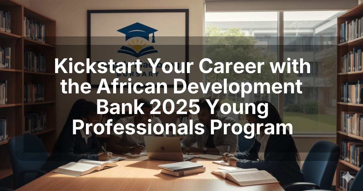 Kickstart Your Career with the African Development Bank 2025 Young Professionals Program