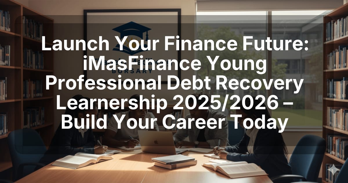 Launch Your Finance Future: iMasFinance Young Professional Debt Recovery Learnership 2025/2026 – Build Your Career Today