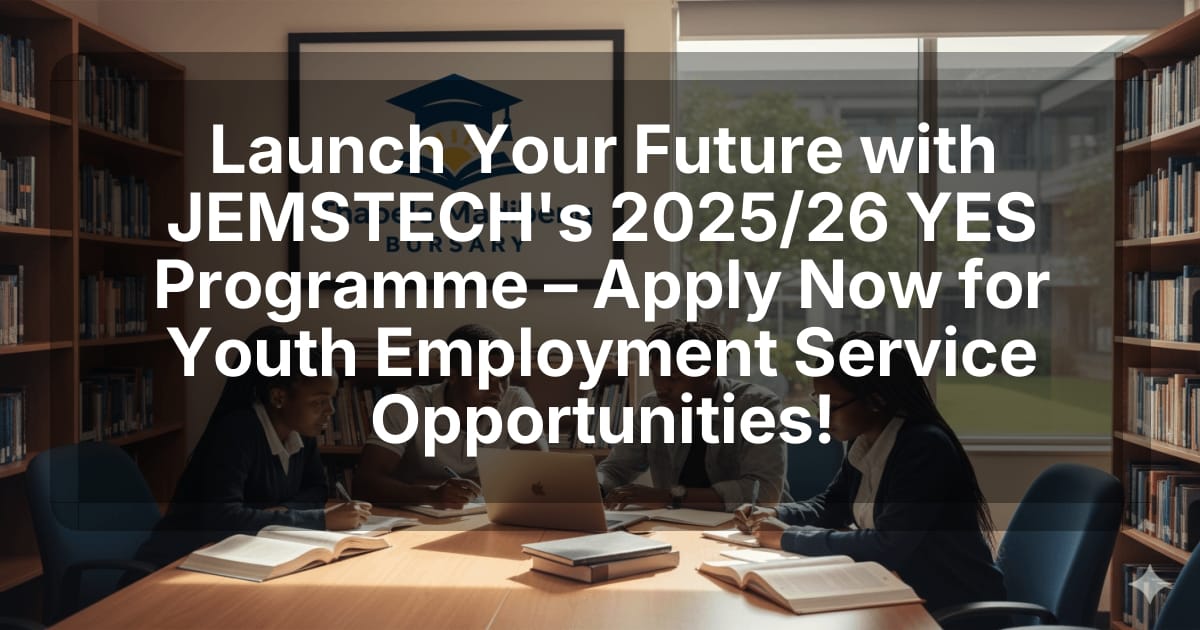 Launch Your Future with JEMSTECH's 2025/26 YES Programme – Apply Now for Youth Employment Service Opportunities!