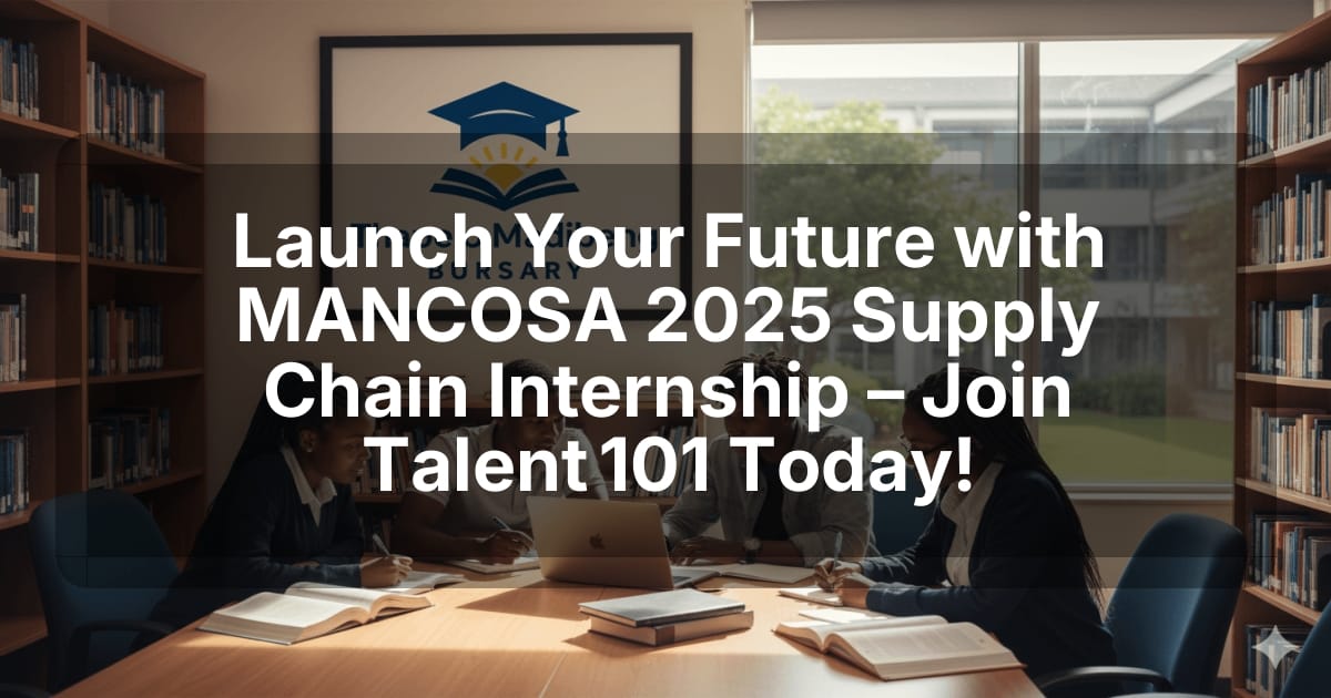 Launch Your Future with MANCOSA 2025 Supply Chain Internship – Join Talent 101 Today!