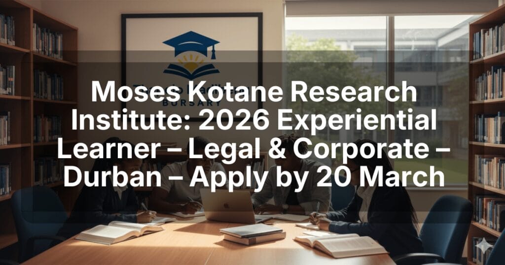 Moses Kotane Research Institute: 2026 Experiential Learner – Legal & Corporate – Durban – Apply by 20 March