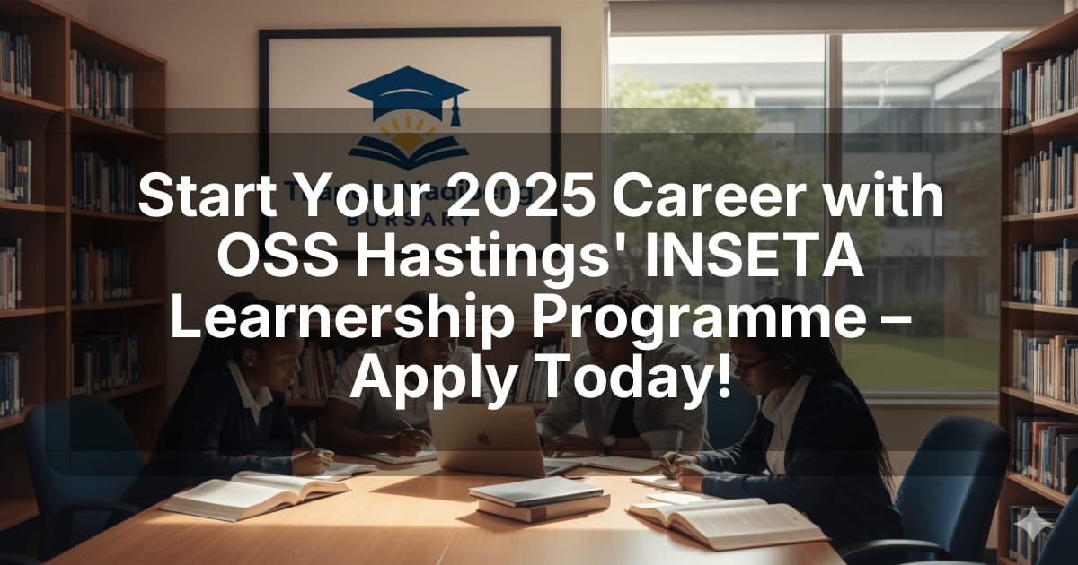 Start Your 2025 Career with OSS Hastings' INSETA Learnership Programme – Apply Today!