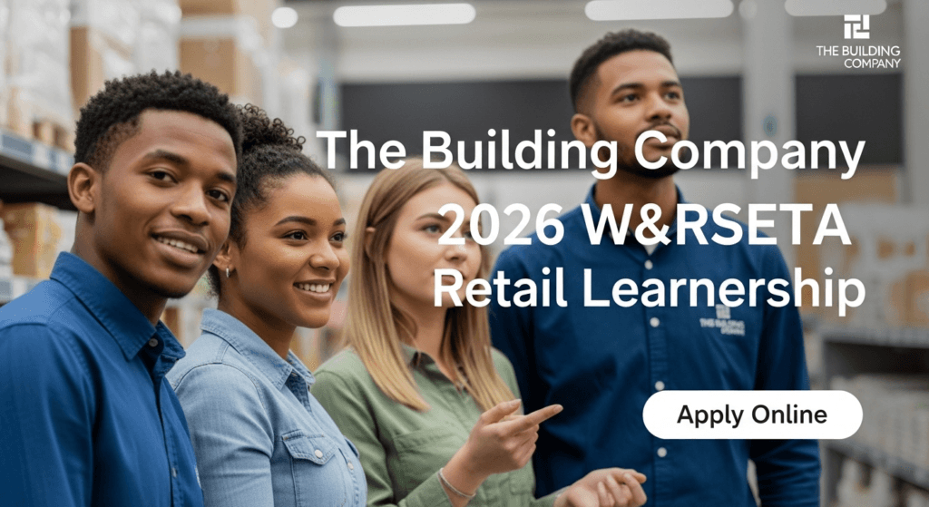 The Building Company 2026 W&RSETA Retail Learnership – Apply Online