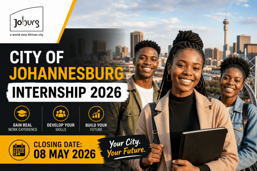 City of Johannesburg Internship 2026 – Closing date 08 May 2026