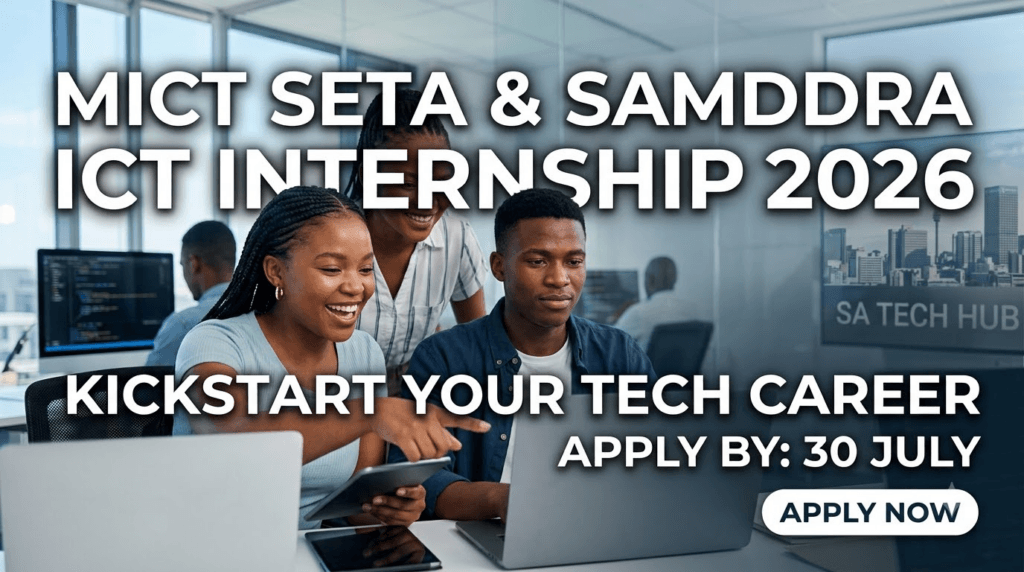 MICT SETA & SAMDDRA ICT Internship 2026 – Apply by 30 July
