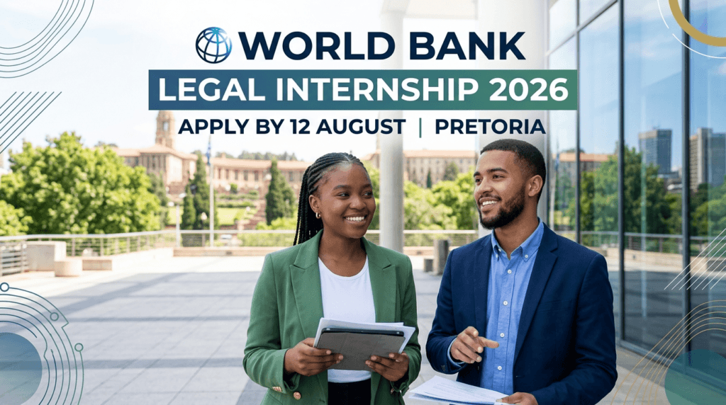 World Bank Legal Internship 2026 – Apply by 12 August – Pretoria