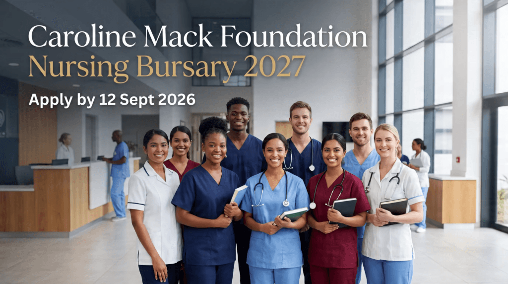 Caroline Mack Foundation Nursing Bursary 2027 – Apply by 12 Sept 2026